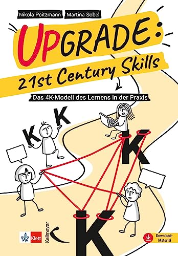 Upgrade: 21st Century Skills: Das 4K-Modell des Lernens in der Praxis