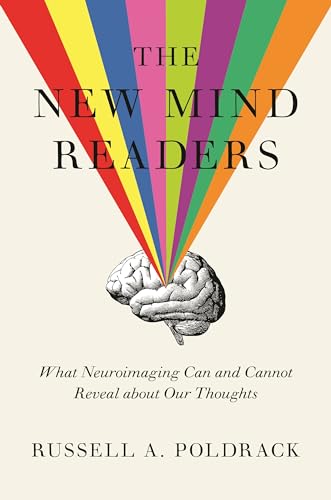 New Mind Readers: What Neuroimaging Can and Cannot Reveal about Our Thoughts von Princeton University Press