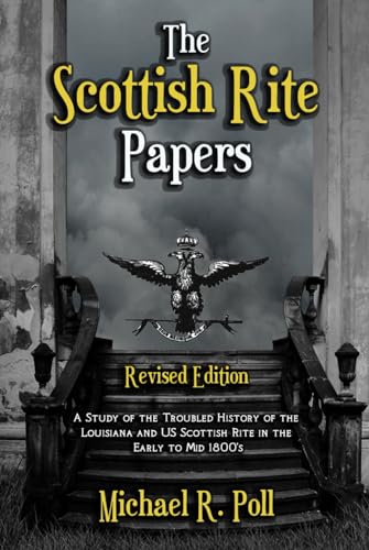 The Scottish Rite Papers: A Study of the Troubled History of the Louisiana and US Scottish Rite in the Early to Mid 1800's von Cornerstone Book Publishers