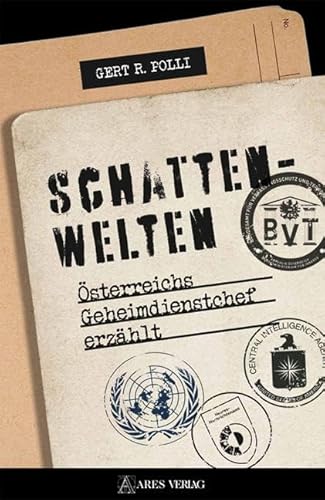 Schattenwelten: Österreichs Geheimdienstchef erzählt von ARES Verlag