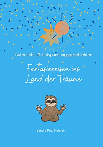 Fantasiereisen ins Land der Träume: Gutenacht- & Entspannungsgeschichten für Kinder von Books on Demand GmbH