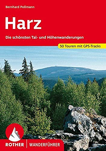 Harz: Die schönsten Tal- und Höhenwanderungen. 50 Touren mit GPS-Tracks (Rother Wanderführer)