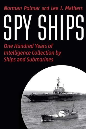 Spy Ships: One Hundred Years of Intelligence Collection by Ships and Submarines von Potomac Books Inc