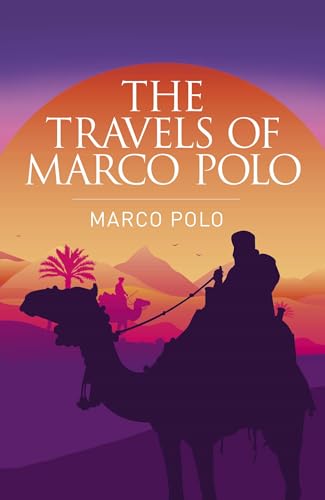 The Travels of Marco Polo: The Venetian (Arcturus Classics)