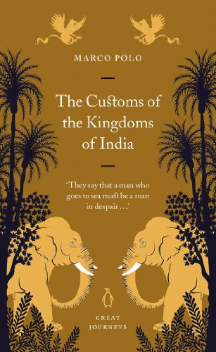 The Customs of the Kingdoms of India: The Indian Ocean, c. 1310 (Penguin Great Journeys)