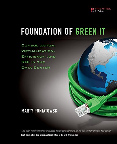 Foundation of Green IT: Consolidation, Virtualization, Efficiency, and ROI in the Data Center von Prentice Hall