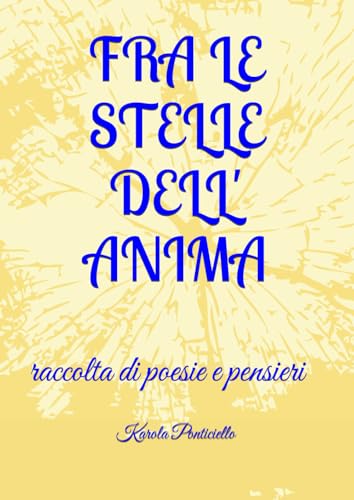 FRA LE STELLE DELL' ANIMA: raccolta di poesie e pensieri von Independently published