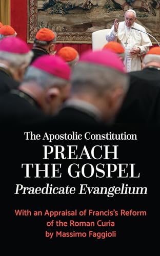 Apostolic Constitution Preach the Gospel (Praedicate Evangelium): With an Appraisal of Francis's Reform of the Roman Curia by Massimo Faggioli von Liturgical Press