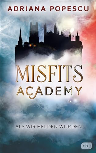 Misfits Academy - Als wir Helden wurden: Auftakt der atemberaubenden Urban-Fantasy-Reihe. (Die Misfits-Academy-Reihe, Band 1) von cbj