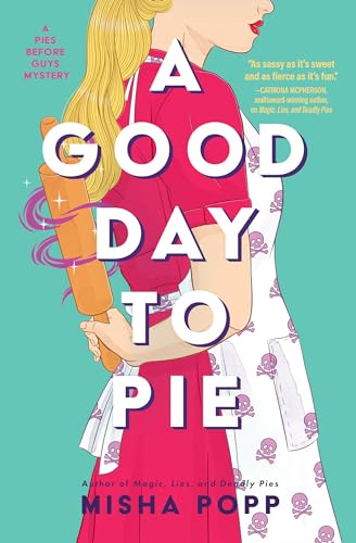 A Good Day to Pie (A Pies Before Guys Mystery, Band 2) von Crooked Lane Books