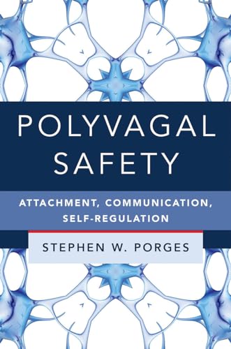 Polyvagal Safety: Attachment, Communication, Self-Regulation (Norton Series on Interpersonal Neurobiology, Band 0) von W. W. Norton & Company