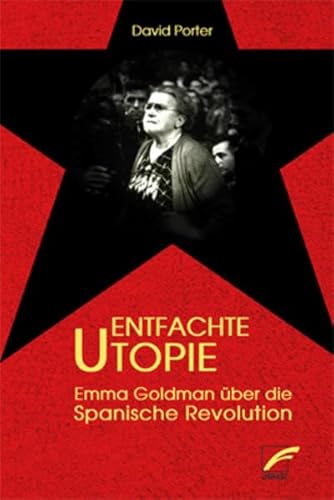Entfachte Utopie: Emma Goldman über die Spanische Revolution