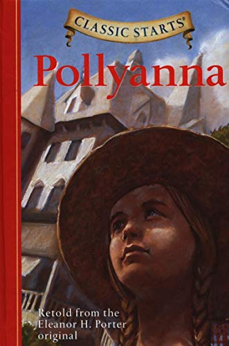Classic Starts (R): Pollyanna: Retold from the Eleanor H. Porter Original von Sterling