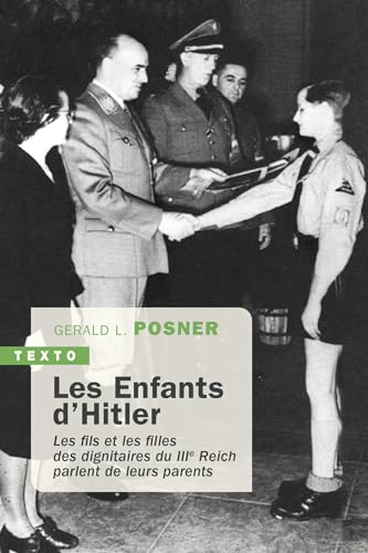 Les enfants d'Hitler: Les fils et les filles des dignitaires du IIIe Reich parlent de leurs parents