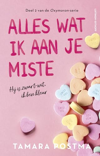 Alles wat ik aan je miste: Hij is zwart-wit, ik ben kleur (Oxymoron, 2) von Luitingh Sijthoff