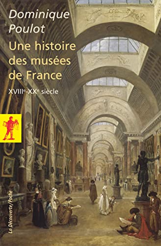 Histoire des musées de France (XVIIIe-XXe siècle) von LA DECOUVERTE