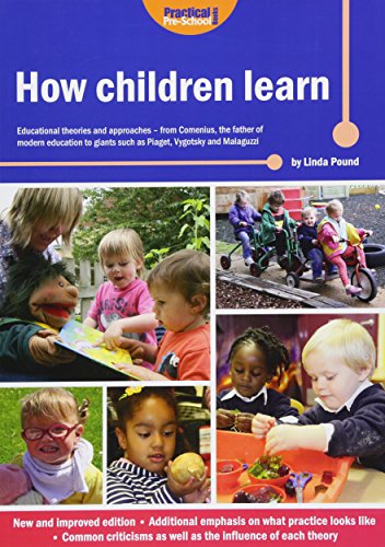 How Children Learn: Educational Theories and Approaches - from Comenius the Father of Modern Education to Giants Such as Piaget, Vygotsky and Malaguzzi von imusti