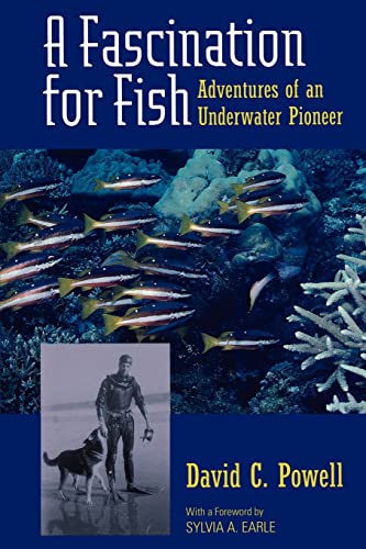 A Fascination for Fish: Adventures of an Underwater Pioneer: Adventures of an Underwater Pioneer Volume 3 (Uc Press/Monterey Bay Aquarium Series in Marine Conservation, Band 3)
