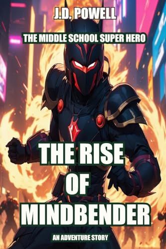 The Rise of Mindbender (The Middle School Super Hero) von Birch Tree Publishing