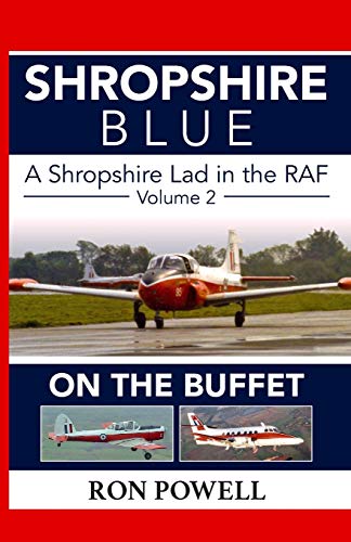 Shropshire Blue: A Shropshire Lad in the RAF, Volume 2, On The Buffet von Ron Powell