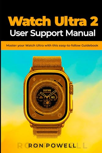 Watch Ultra 2 User Support Manual: Master your Watch Ultra 2 with this easy-to-follow Guidebook von Independently published