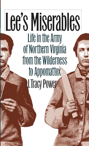 Lee's Miserables: Life in the Army of Northern Virginia from the Wilderness to Appomattox (Civil War America) von University of North Carolina Press