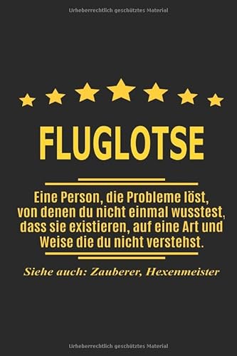 Fluglotse Eine Person, die Probleme löst, von denen du nicht einmal wusstest, dass sie existieren, auf eine Art und Weise die du nicht verstehst. ... als Geschenk ideal zb auch nur als Deko von Independently published