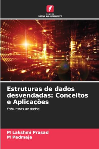 Estruturas de dados desvendadas: Conceitos e Aplicações: Estruturas de dados von Edições Nosso Conhecimento