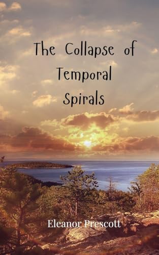 The Collapse of Temporal Spirals von Creative Arts Management OÜ