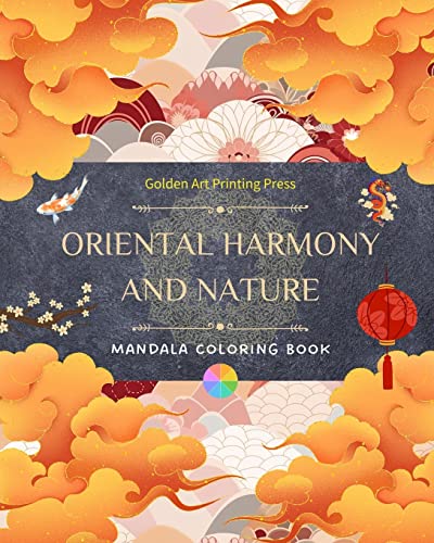 Oriental Harmony and Nature | Coloring Book | 35 Relaxing and Creative Mandala Designs for Asian Culture Lovers: Incredible Collection of Oriental Mandalas to Feel the Balance with Nature