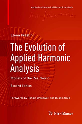 The Evolution of Applied Harmonic Analysis: Models of the Real World (Applied and Numerical Harmonic Analysis) von Springer
