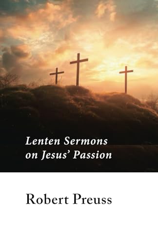 Lenten Sermons on Jesus' Passion von Independently published