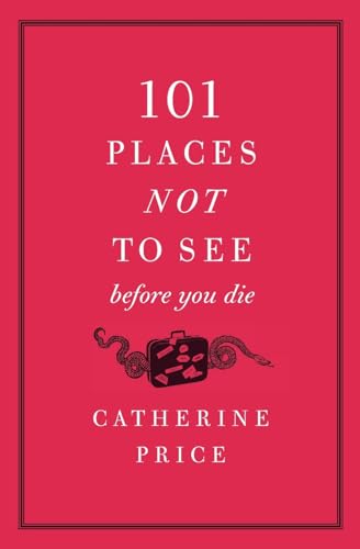 101 Places Not to See Before You Die von Harper Perennial