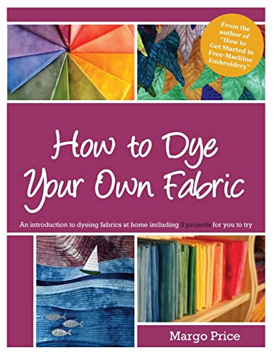 How to Dye Your Own Fabric von CREATESPACE