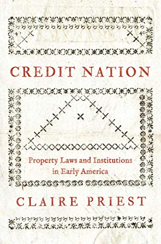 Credit Nation: Property Laws and Institutions in Early America (Princeton Economic History of the Western World) von Princeton University Press