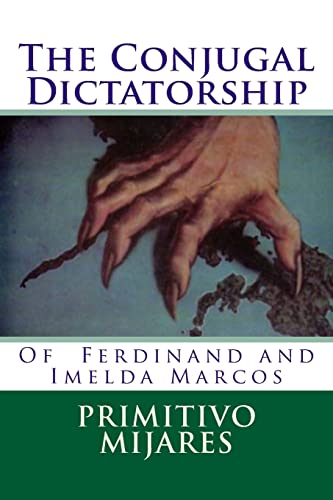 The Conjugal Dictatorship of Ferdinand and Imelda Marcos von CREATESPACE