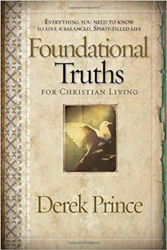 Foundational Truths for Christian Living: Everything You Need to Know to Live a Balanced, Spirit-Filled Life von Charisma House