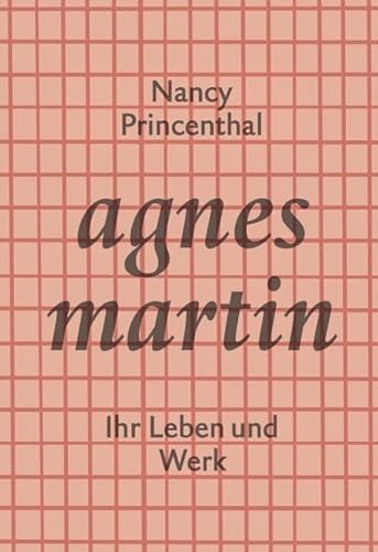 Agnes Martin: Ihr Leben und Werk (KapitaleBibliothek) von Meyer, Piet Verlag