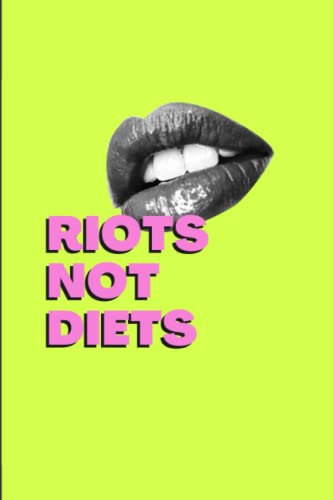 Riots not Diets Notebook: Neon Yellow Matte Paperback, 120 Blank Lined Pages, Neon Notebook Journal