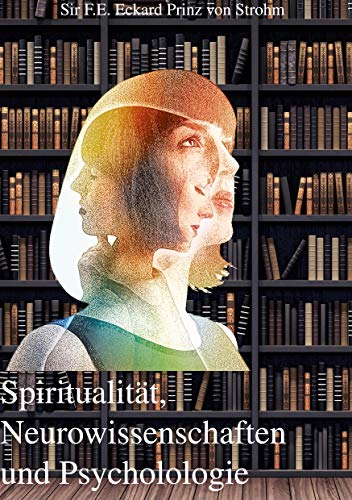 Spiritualität, Neurowissenschaften und Psychologie von Books on Demand GmbH