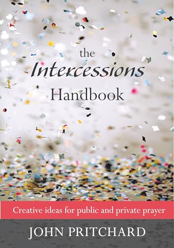 The Intercessions Handbook: Creative Ideas for Public and Private Prayer (Reissue)