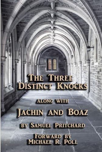 The Three Distinct Knocks: along with Jachin and Boaz von Cornerstone Book Publishers