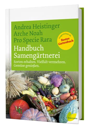 Handbuch Samengärtnerei. Sorten erhalten. Vielfalt vermehren. Gemüse genießen. von Edition Loewenzahn