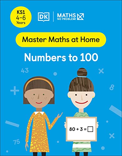 Maths ― No Problem! Numbers to 100, Ages 4-6 (Key Stage 1) (Master Maths At Home) von DK