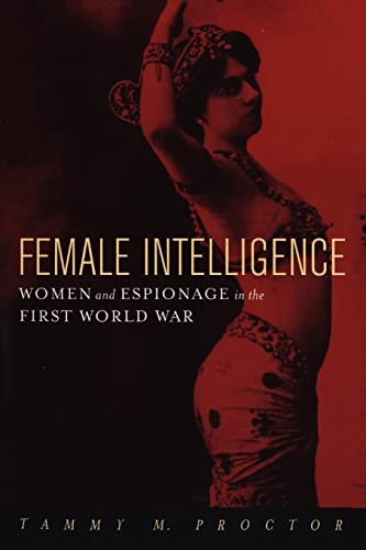Female Intelligence: Women and Espionage in the First World War von New York University Press