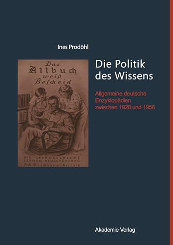 Die Politik des Wissens: Allgemeine deutsche Enzyklopädien zwischen 1928 und 1956