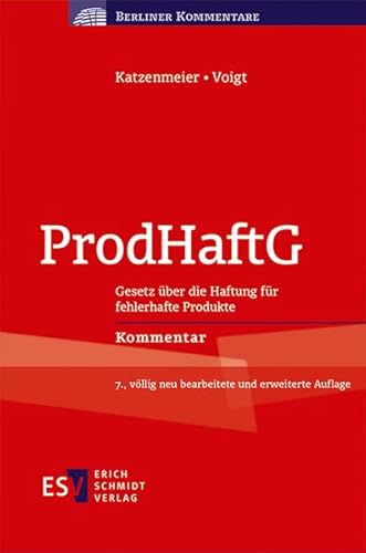 ProdHaftG: Gesetz über die Haftung für fehlerhafte Produkte Kommentar (Berliner Kommentare) von Erich Schmidt Verlag GmbH & Co
