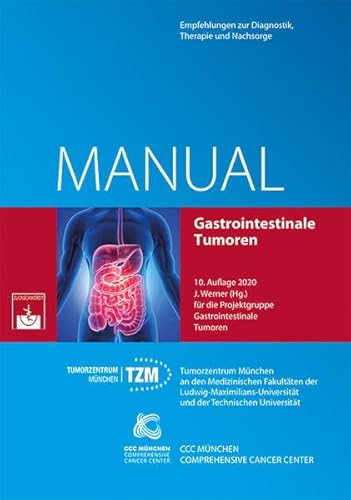Gastrointestinale Tumoren: Empfehlungen zur Diagnostik, Therapie und Nachsorge (Manuale Tumorzentrum München) von Zuckschwerdt