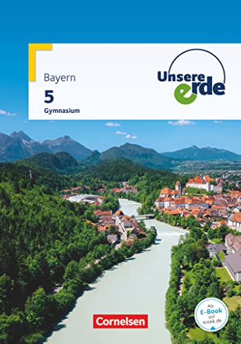 Unsere Erde - Gymnasium Bayern - 5. Jahrgangsstufe: Schulbuch von Cornelsen Verlag GmbH