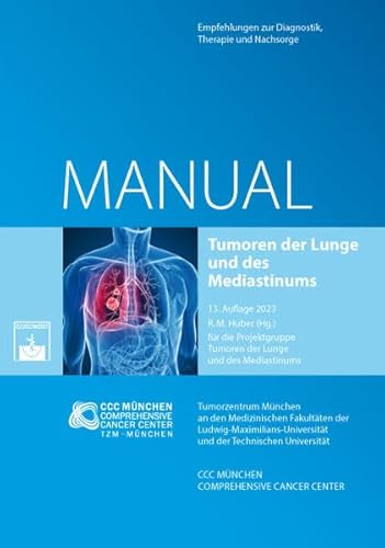 Tumoren der Lunge und des Mediastinums: Empfehlungen zur Diagnostik, Therapie und Nachsorge (Manuale des Tumorzentrums München)